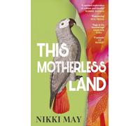 This Motherless Land: A powerful de-colonial retelling of Mansfield Park from the award-winning author of Wahala