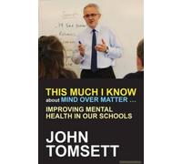 This Much I Know About Mind Over Matter ...