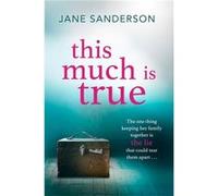 This Much Is True Jane Sanderson, (Auteur)