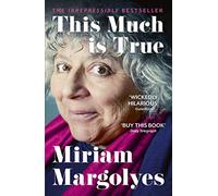 This Much is True: 'There's never been a memoir so packed with eye-popping, hilarious and candid stories' DAILY MAIL