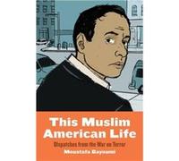 This Muslim American Life by Moustafa Bayoumi Moustafa Bayoumi (Auteur)
