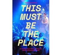 This Must Be The Place: An Architectural History of Popular Music Performance Venues