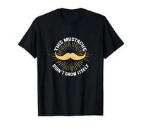 This Mustache Didn’t Grow Itself T-Shirt