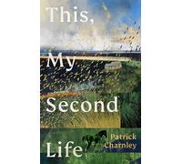 This, My Second Life: The profound and uplifting new literary novel, a moving must read for fans of Claire Keegan and Elaine Feeney