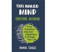 This Naked Mind by Annie Grace Paperback Book Annie Grace (Auteur)