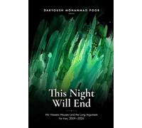 This Night Will End: Mir Hossein Mousavi and the Long Argument for Iran, 2009-2026