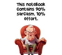 "This notebook contains 90% sarcasm, 10% effort.”: Grumpy Notebook - 120 lined pages each with a grumpy man sulking in the corner.