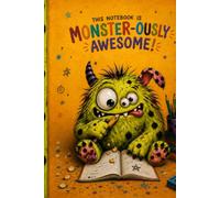 This Notebook Is Monster-ously Awesome!: Fun Lined Notebook for Kids Who Love Silly Monsters, School and Big Ideas