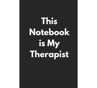 This Notebook is My Therapist: A Funny & Cathartic Journal for Venting, Overthinking & Sorting It All Out