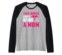This Nurse Loves Being A Mom Nurses Funny Nursing Manche Raglan
