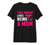 This Nurse Loves Being A Mom Nurses Funny Nursing T-Shirt Haut de Gamme