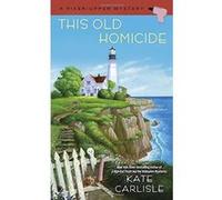 This Old Homicide (Fixer-Upper Mystery) Carlisle, Kate (Auteur)