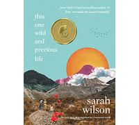 This One Wild and Precious Life: The Path Back to Connection in a Fractured World