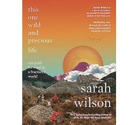 This One Wild and Precious Life by Sarah Wilson Sarah Wilson (Auteur)