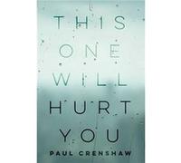 This One Will Hurt You by Paul Crenshaw Paul Crenshaw (Auteur)