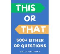 This Or That?: 500+ Either Or Questions (Chilli Series)
