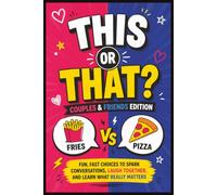 This or That? Couples & Friends Edition: A Fun and Fast Game Book for Date Nights, Parties, and Road Trips - Simple Choices That Spark Real Conversations