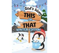 This or That: God's Way - Winter Edition: A Faith-Filled Activity Book for Kids with Bible Themed Would You Rather Questions, Creative Prompts, and Imaginative Games | Ideal for Children Ages 6-12