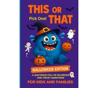 This or That: Pick One! A Quiz Game Book Full of Hilarious and Tricky Questions for Kids and Families (Halloween Edition)