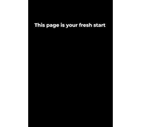 This Page Is Your Fresh Start: A 6x9 Black Lined Journal for New Beginnings, Reflection, and Self-Forgiveness