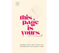 This Page Is Yours: Words That Wait for You Whenever You Need Them | 100 Quotes that Changed My Life | Self Help Book