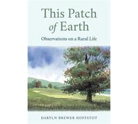 This Patch of Earth Observations on a Rural Life - Daryln Brewer Hoffstot - Stackpole Books - ebook (ePub) - Livre