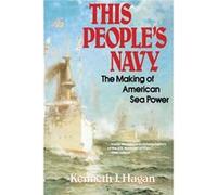 This Peoples Navy The Making of American Sea Power by Kenneth J. Hagan Kenneth J. Hagan (Auteur)