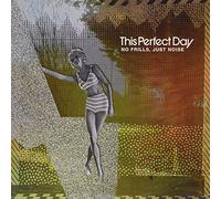 This Perfect Day - No Frills, Just Noise