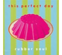 This Perfect Day - Rubber Soul [Import]