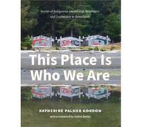 This Place Is Who We Are by Katherine Palmer Gordon Katherine Palmer Gordon (Auteur)
