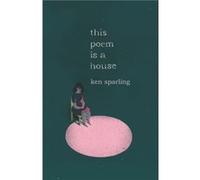This Poem Is a House by Ken Sparling Ken Sparling (Auteur)