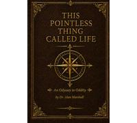 THIS POINTLESS THING CALLED LIFE: An Odyssey to Oddity