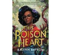 This Poison Heart by Kalynn Bayron Kalynn Bayron (Auteur)