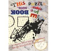 This Puzzle Book Is a Mess: A Chaotic Word Search Adventure for the Wonderfully Disorganized | Probably 8.5x11, Ummm...48-ish+ puzzles