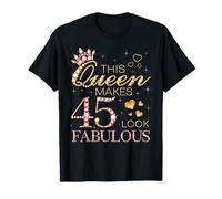 This Queen Makes 45 Look Fabulous 45th Birthday Queen B-Day T-Shirt