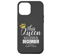This Queen Was Born in December Birthday Queen Coque pour iPhone 12 Pro Max