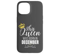 This Queen Was Born in December Birthday Queen Coque pour iPhone 15