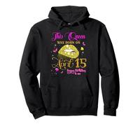 « This Queen Was Born on 15 April Birthday » Sweat à Capuche