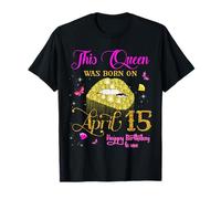 « This Queen Was Born on 15 April Birthday » T-Shirt