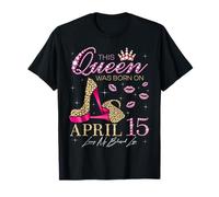 This Queen Was Born on 15 April Living My Blessed Life T-Shirt