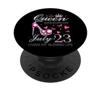 This Queen Was Born on July 23 Living My Blessed Life PopSockets PopGrip Adhésif