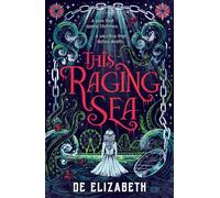This Raging Sea A dark, twisty YA fantasy horror romance set in an uncanny seaside town, featuring Faustian deals with the devil and horrifying eldritch monsters - De Elizabeth - Walker Books - ebook