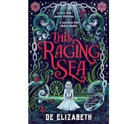 This Raging Sea: A spooky gothic YA romance that transcends time, full of horrifying secrets and generations-old dark mysteries