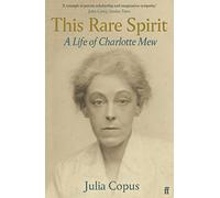 This Rare Spirit: A Life of Charlotte Mew