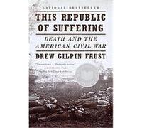 This Republic of Suffering: Death and the American Civil War