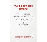 This Restless House, Pts. Two & Three: The Bough Breaks / Electra and Her Shadow