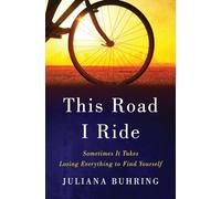 This Road I Ride: Sometimes It Takes Losing Everything to Find Yourself