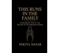 This Runs in the Family: Patriarchy, Pain and the Return of the Embodied Woman| Women Empowerment, healing generational trauma, feminine power and ... the Wolves, The Body Keeps the Score, Untamed