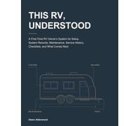 This RV, Understood: A First-Time RV Owner’s System for Setup, System Records, Maintenance, Service History, Checklists, and What Comes Next
