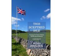 This Sceptred Isle: Cantata for Tenor Soloist SATB and Orchestra